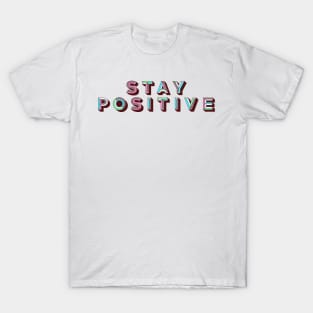 Stay Positive - retro type T-Shirt